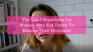 Hormone Balancing Breakfasts